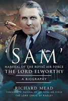 SAM' Marshal of the Royal Air Force the Lord Elworthy