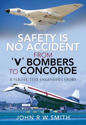 Safety is No Accident: From 'V' Bombers to Concorde