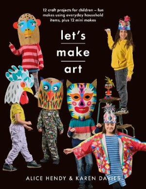Let s Make Art: 12 Craft Projects for Children