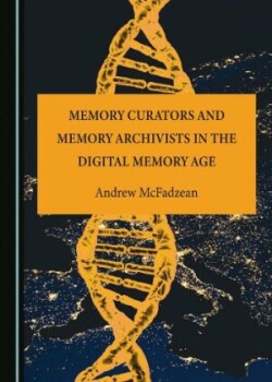 Memory Curators and Memory Archivists in the Digital Memory Age