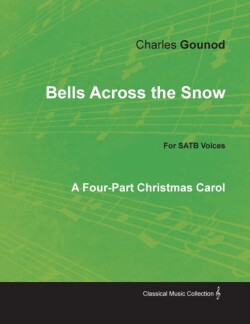 Bells Across the Snow - Four-Part Christmas Carol for Satb Voices