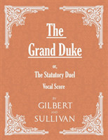 Grand Duke; or, The Statutory Duel (Vocal Score)
