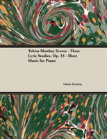Tobias Matthay Scores - Three Lyric Studies, Op. 33 - Sheet Music for Piano