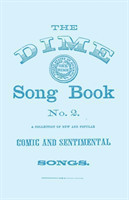 Dime Song Book No. 2 - A Collection of New and Popular Comic and Sentimental Songs