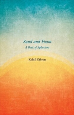 Sand and Foam - A Book of Aphorisms