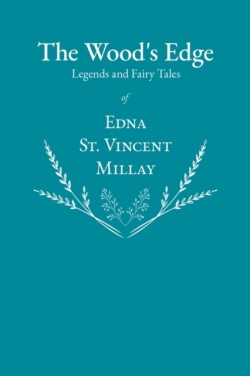 Wood's Edge - Legends and Fairy Tales of Edna St. Vincent Millay