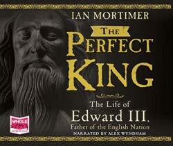 Perfect King: The Life of Edward III