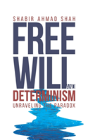  Free Will and Determinism: Unraveling the Paradox