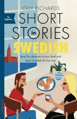 Short Stories in Swedish for Beginners Read for pleasure at your level, expand your vocabulary and learn Swedish the fun way!