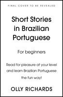 Short Stories in Brazilian Portuguese for Beginners Read for pleasure at your level, expand your vocabulary and learn Brazilian Portuguese the fun way!