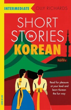 Short Stories in Korean for Intermediate Learners Read for pleasure at your level, expand your vocabulary and learn Korean the fun way!
