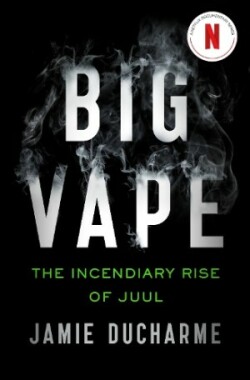 Big Vape: The Incendiary Rise of Juul