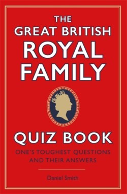 Great British Royal Family Quiz Book