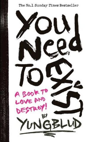 You Need To Exist a book to love and destroy!