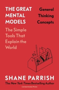 Great Mental Models: General Thinking Concepts