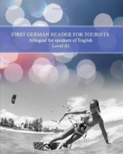 First German Reader for Tourists bilingual for speakers of English Level A1