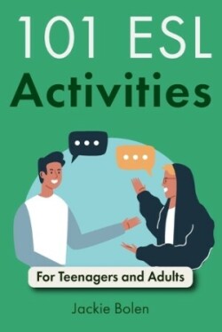 101 ESL Activities For Teenagers and Adults