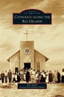 Catholics Along the Rio Grande