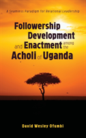 Followership Development and Enactment among the Acholi of Uganda