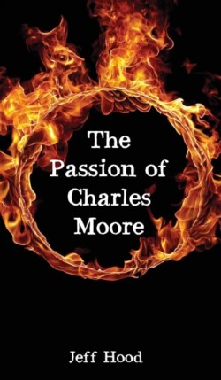 Passion of Charles Moore