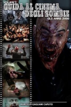 Guida al cinema degli zombie Vol. 3 - Gli anni 2000