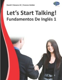 Let's Start Talking! Fundamentos De Inglés 1 Fundamentos De Ingles