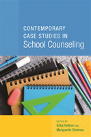 Contemporary Case Studies in School Counseling