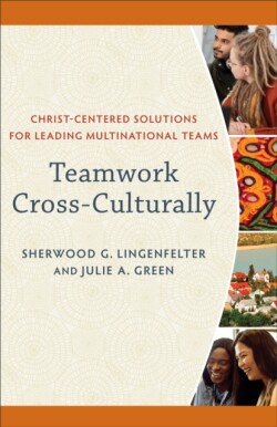 Teamwork Cross–Culturally – Christ–Centered Solutions for Leading Multinational Teams