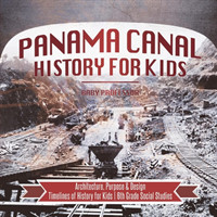 Panama Canal History for Kids - Architecture, Purpose & Design Timelines of History for Kids 6th Grade Social Studies