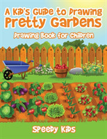 Kid's Guide to Drawing Pretty Gardens