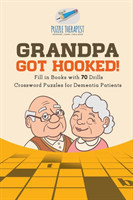 Grandpa Got Hooked! Crossword Puzzles for Dementia Patients Fill in Books with 70 Drills