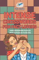 Intense Crosswords for Fact Lovers Hard Crossword Puzzles (with 70 puzzles to solve!)