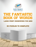 Fantastic Book of Words Large Print Crossword for Men 50 Puzzles to Complete!