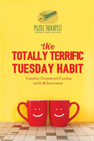 Totally Terrific Tuesday Habit Tuesday Crossword Puzzles (with 50 Exercises)