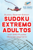 Sudoku Extremo Adultos Sudoku Spanish Edition with 240 Puzzles (Spanish segment)