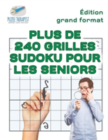 Plus de 240 grilles Sudoku pour les seniors Édition grand format