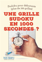 grille Sudoku en 1000 secondes ? Sudoku pour débutants (plus de 200 grilles)