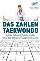Zahlen-Taekwondo Sudoku Schwarzgürtel-Ausgabe (mit 240 Schweren Sudoku-Rätseln!)