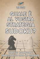 Quale è al vostra strategia Sudoku? Libri di rompicapi impegnativi uno al giorno
