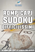 Rompicapi Sudoku difficilissimi Il libro dei test di logica per adulti
