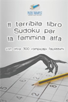 terribile libro Sudoku per la femmina alfa con oltre 300 rompicapi facilissimi