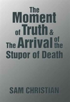 Moment of Truth & the Arrival of the Stupor of Death