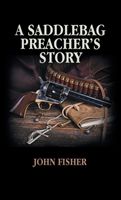 Saddlebag Preacher's Story