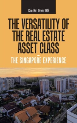 Versatility of the Real Estate Asset Class - the Singapore Experience