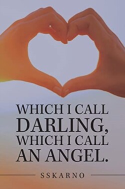 Which I Call Darling, Which I Call an Angel.