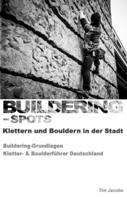 Buildering-Spots - Klettern und Bouldern in der Stadt