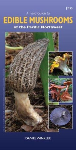 Field Guide to Edible Mushrooms of the Pacific Northwest