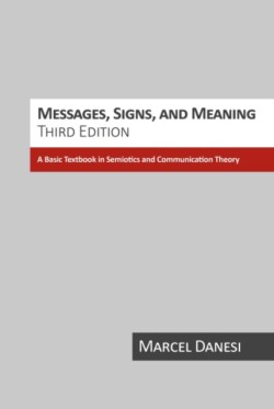 Messages, Signs, and Meaning A Basic Textbook in Semiotics and Communication Theory