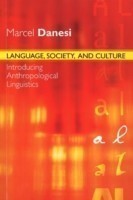 Language, Society, and Culture Introducing Anthropological Linguistics