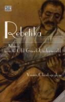 Rebetika – Music from the Old Greek Underworld